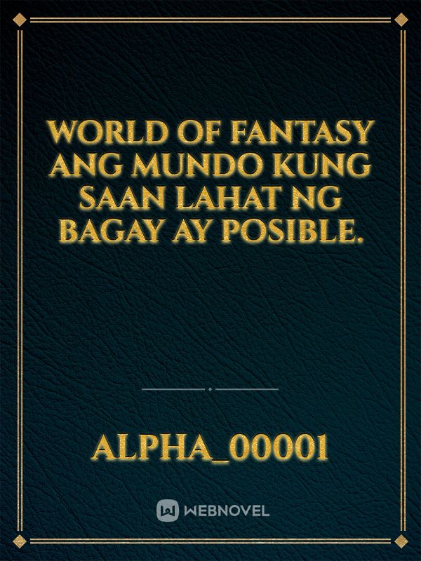 World of Fantasy

Ang mundo kung saan lahat ng bagay ay posible. Book