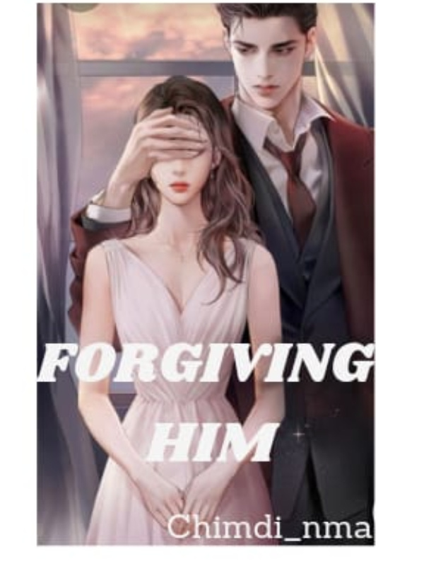 FORGIVING HIM