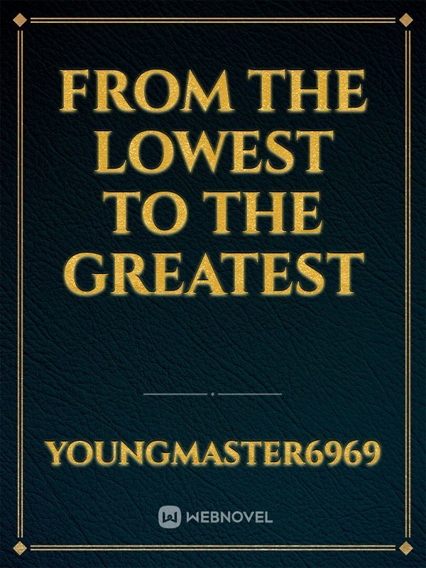 From the lowest to the greatest
