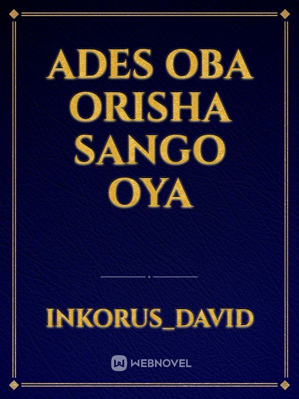 Ades
Oba
Orisha 
Sango
Oya