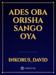 Ades
Oba
Orisha 
Sango
Oya Book