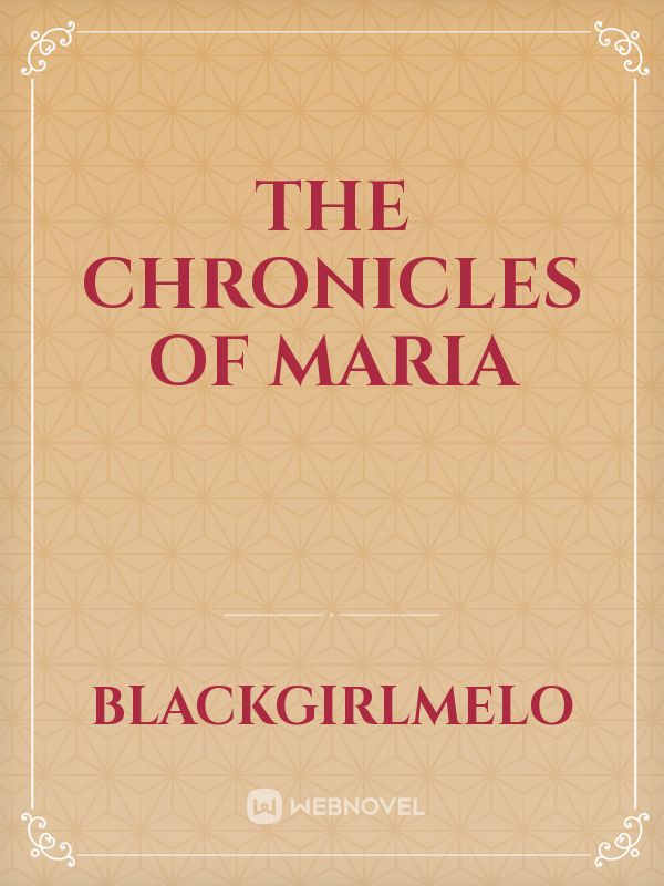 The Chronicles of Maria