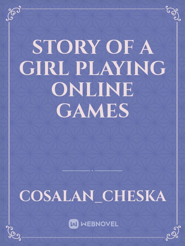 Story of a girl playing online games