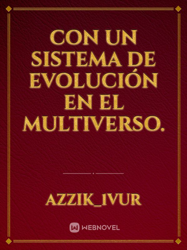 CON UN SISTEMA DE EVOLUCIÓN EN EL MULTIVERSO.