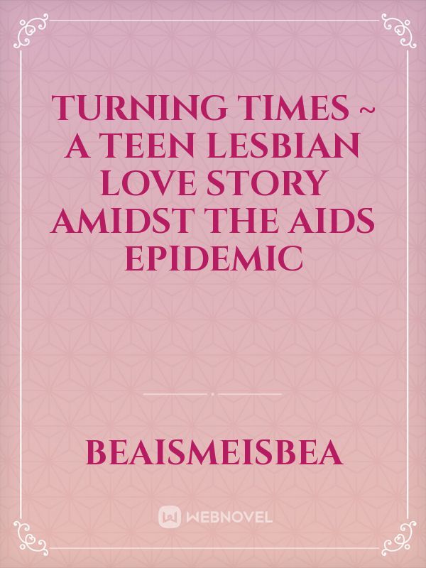 Turning Times ~ A Teen Lesbian Love Story Amidst The AIDS Epidemic