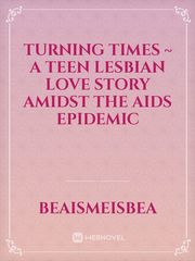 Turning Times ~ A Teen Lesbian Love Story Amidst The AIDS Epidemic Book