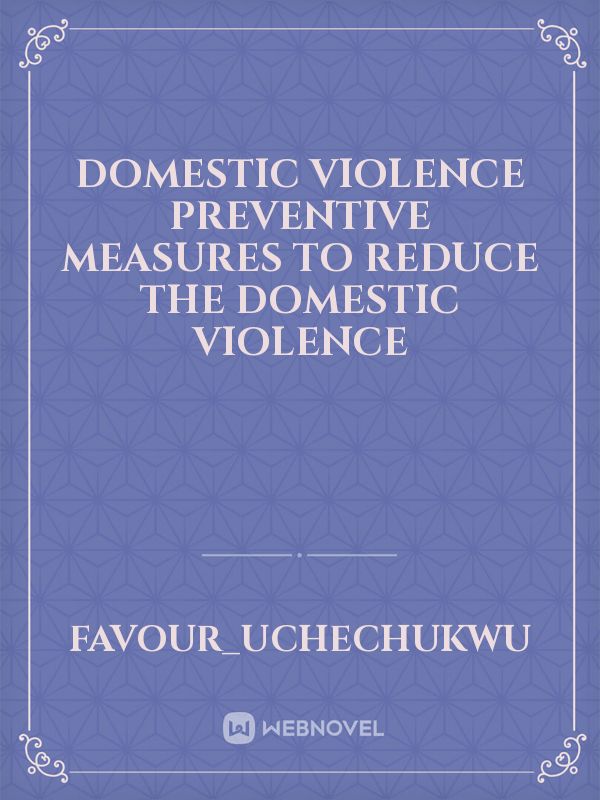 Domestic violence
preventive measures to reduce the domestic violence Book