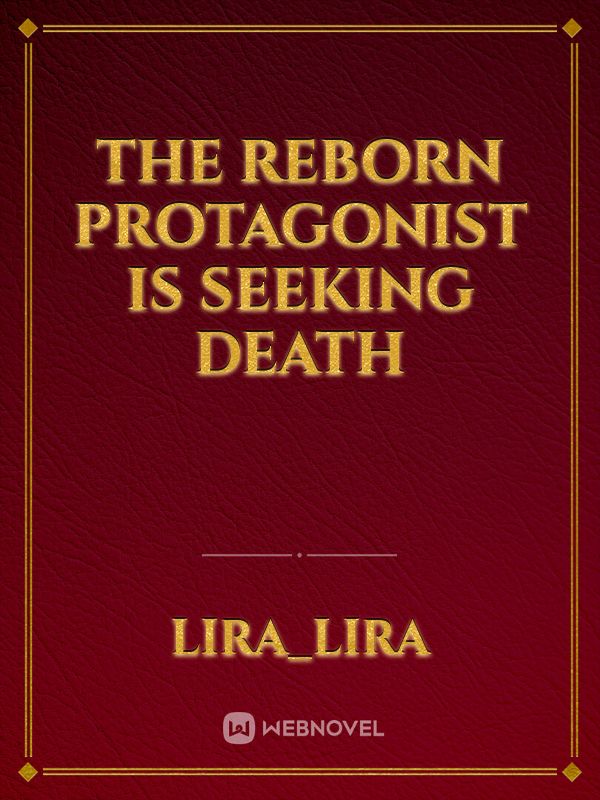 The Reborn Protagonist Is Seeking Death Book