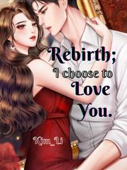 Rebirth; I choose to Love You.. Book
