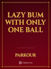 LAZY BUM WITH ONLY ONE BALL Book