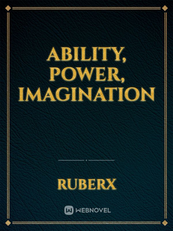 Ability, power, imagination