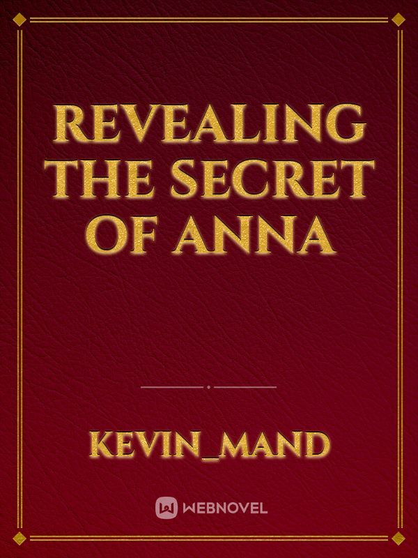 Revealing The Secret Of Anna