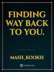Finding way back to you. Book