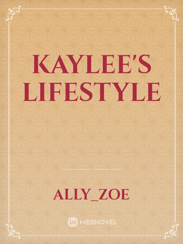 Kaylee's lifestyle