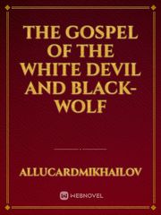 The Gospel of the white devil and Black-Wolf Book