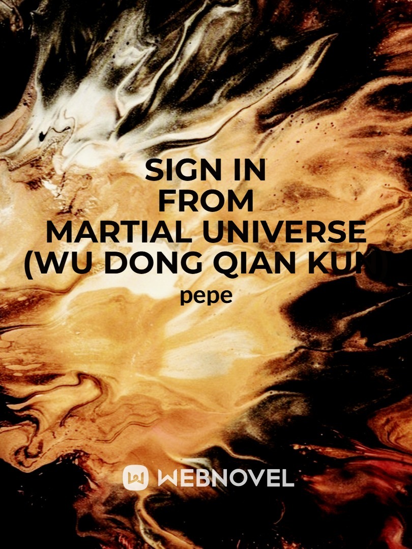 SIGN IN FROM MARTIAL UNIVERSE (WU DONG QIAN KUN) Book