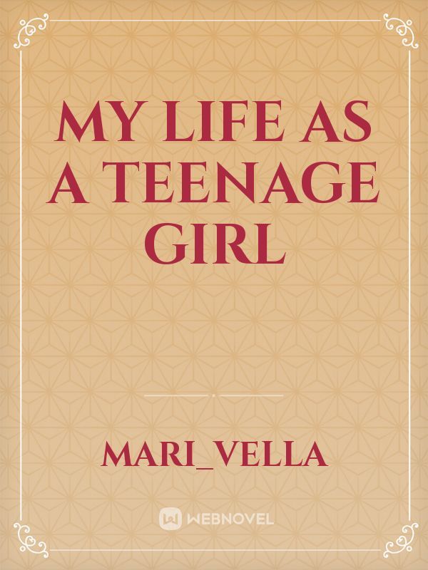 My life as a teenage girl