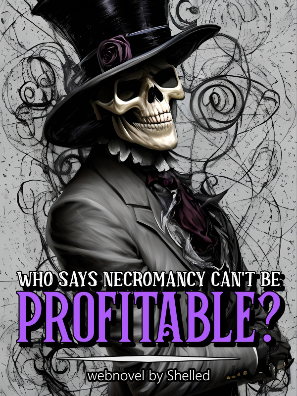 Who Says Necromancy Can't Be Profitable?