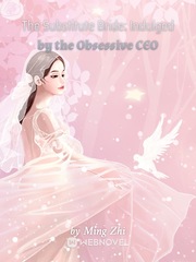 The Substitute Bride: Indulged by the Obsessive CEO Book
