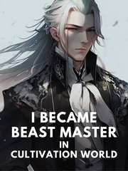 I Became Beast Master in Cultivation World Book