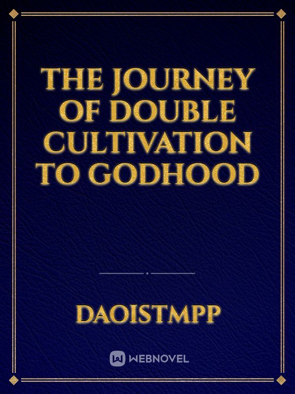 The Journey of Double Cultivation to Godhood