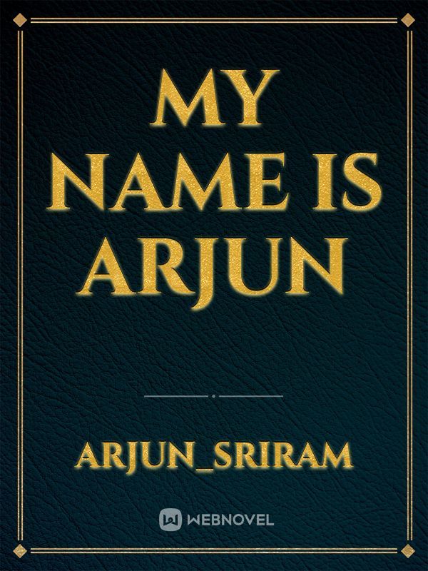 My name is Arjun