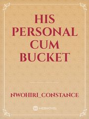 his personal cum bucket Book