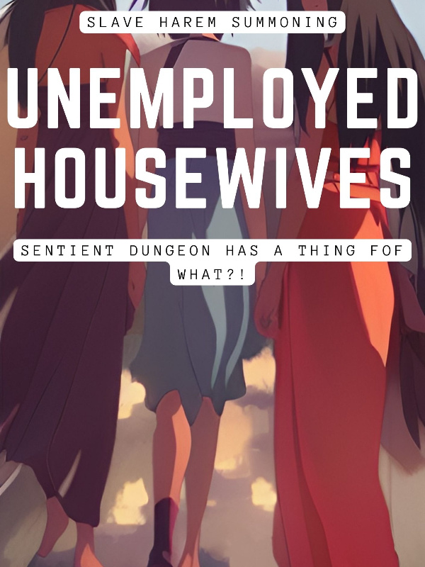 [Unemployed Housewives, Slave Summoning]