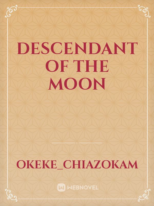 Descendant Of The Moon