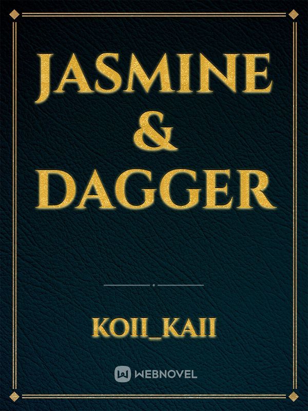 Jasmine & Dagger