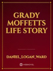 Grady Moffetts life story Book