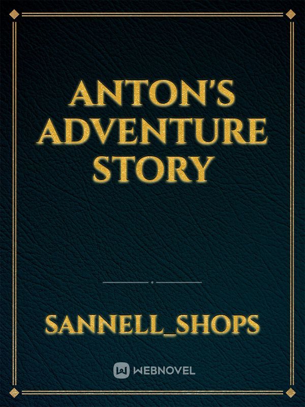 Anton's adventure story