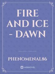 FIRE AND ICE - DAWN Book