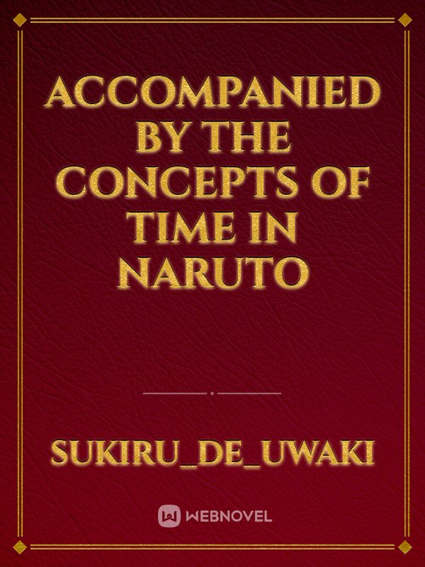 Accompanied By The Concepts Of Time In Naruto