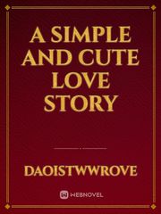 A SIMPLE AND CUTE LOVE STORY Book