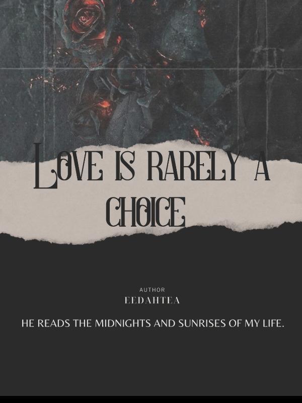 Love is rarely a choice!