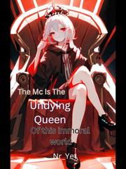 The MC Is The Undying Queen Of This Immoral World Book
