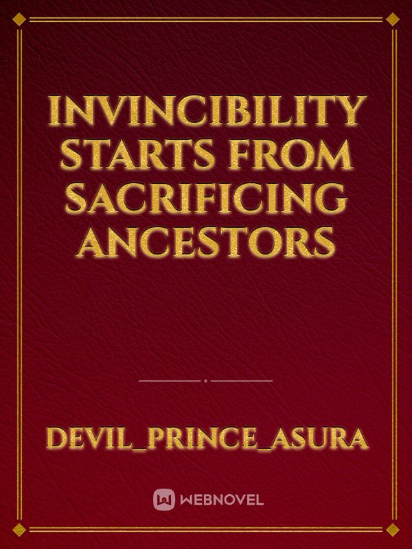 Invincibility Starts From Sacrificing Ancestors Book