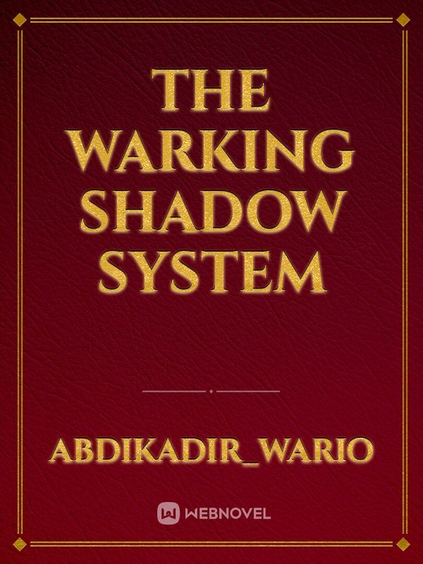 THE WARKING SHADOW SYSTEM