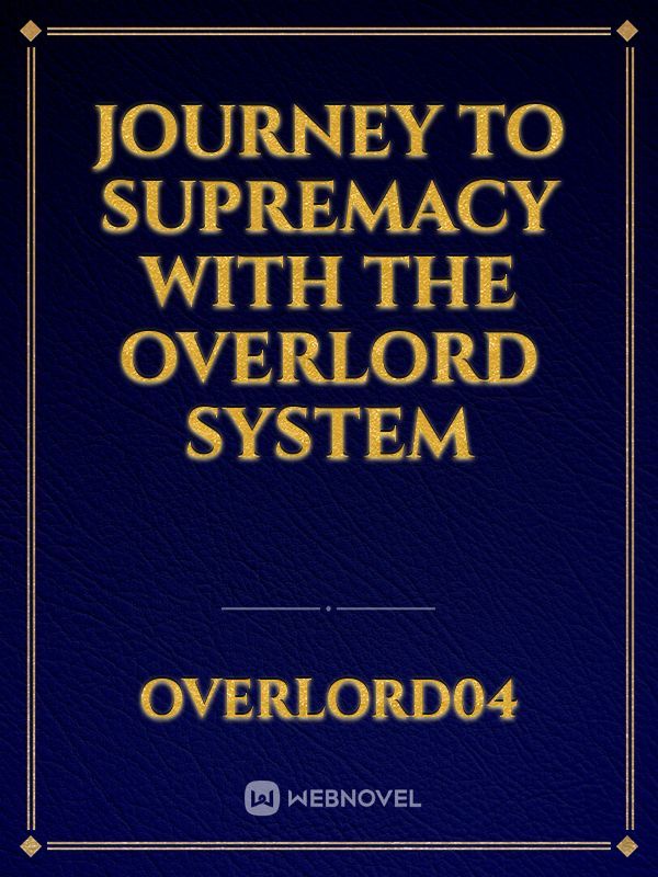 Journey to Supremacy With the Overlord System