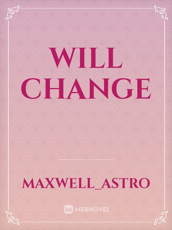 Will Change