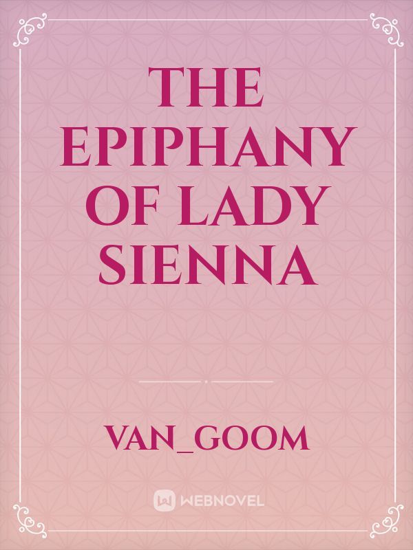 The Epiphany of Lady Sienna