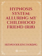Hypnosis System: Alluring My Childhood Friend (R18) Book