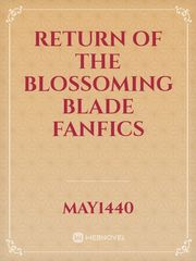 return of the blossoming blade FANFICS Book