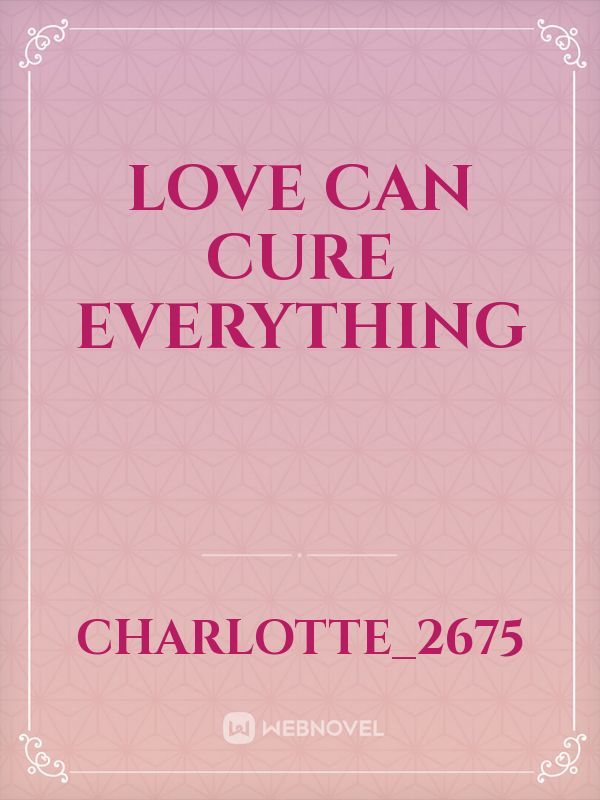 Love can cure everything