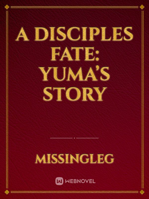 A Disciples Fate: Yuma’s Story