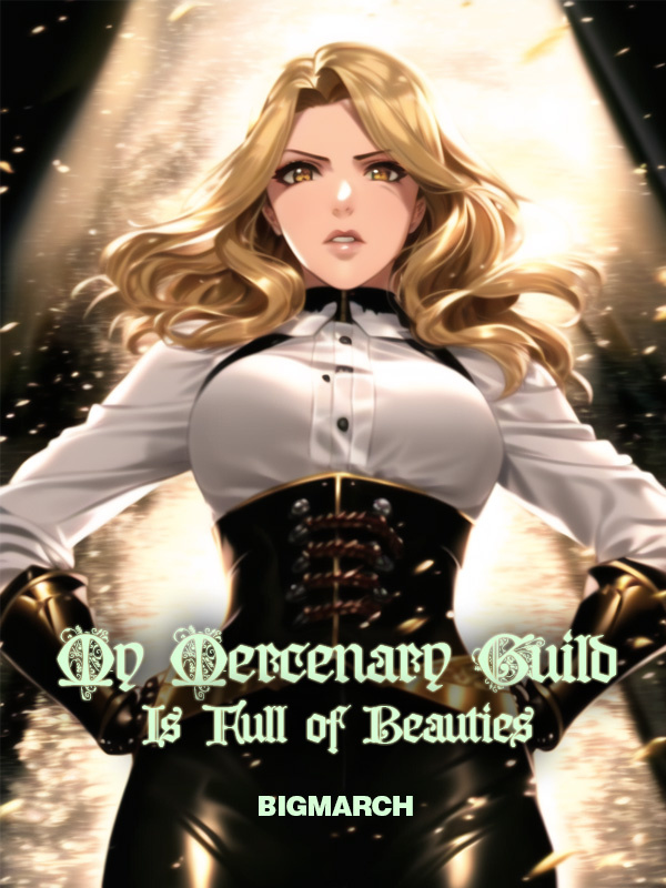 Isekai'd: My Mercenary Guild Is Full of Beauties [GL]