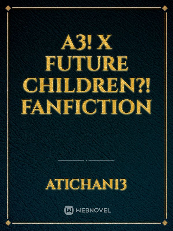 A3! x future children?! Fanfiction Book