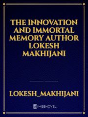 the innovation and immortal memory author lokesh makhijani Book