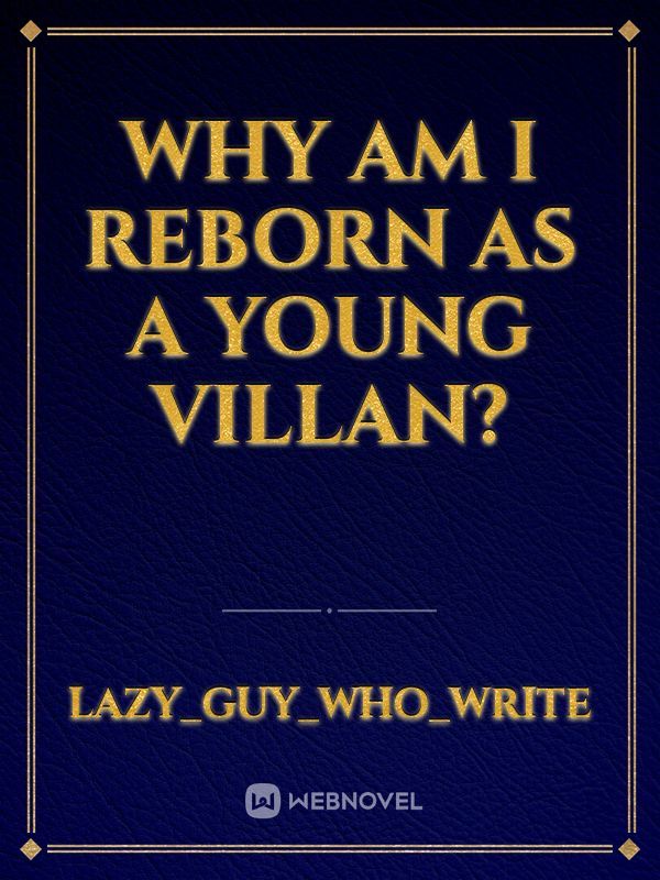 why am I reborn as a young villan?